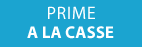 Prime à la casse
